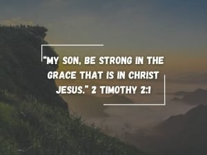 2 Timothy 2:1 over a mountain sunrise, highlighting strength in live in God's grace."